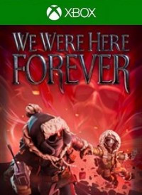 We Were Here Forever