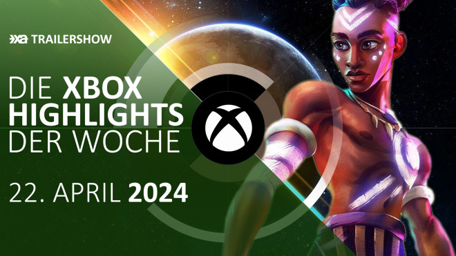 Xbox Spiele-Highlights KW 17 04/2024 - DieTrailershow vom 22. bis 28. April 2024