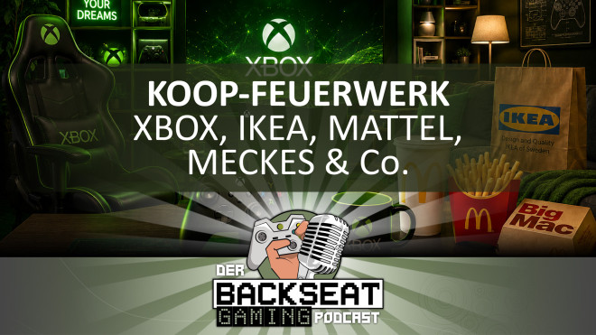 Der Backseat Gaming Podcast #94 - Koop-Feuerwerk - Xbox, Ikea, Mattel, McDonald's & Co.