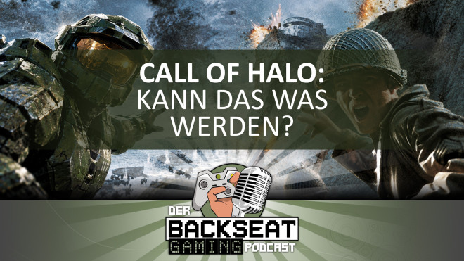 Der Backseat Gaming Podcast #97 - Call of Halo - Kann das was werden?