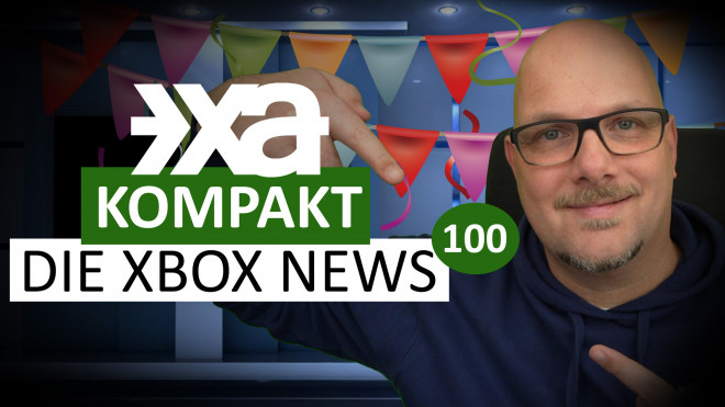 XA Kompakt - Folge 100 - Die Xbox-News der Woche