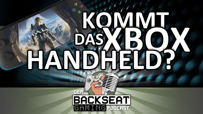 Der Backseat Gaming Podcast #21 - Kommt das Xbox Handheld?
